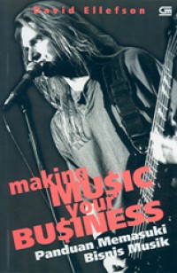 Image of Making Music Your Business : Panduan Memasuki Bisnis Musik